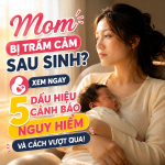Mom bị trầm cảm sau sinh? Xem ngay 5 dấu hiệu cảnh báo nguy hiểm và cách vượt qua!